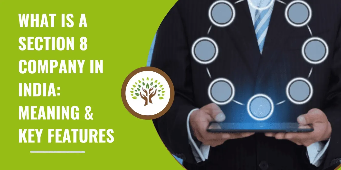 What is a Section 8 Company in India: Meaning & Key Features