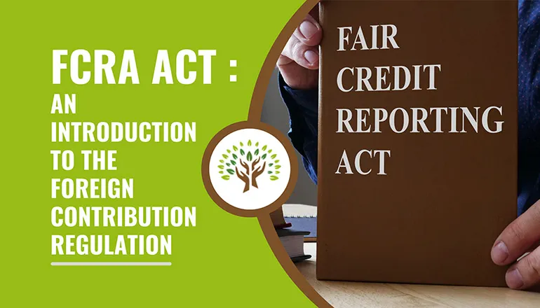 FCRA Act: An Introduction to the Foreign Contribution Regulation
